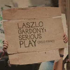 Laszlo Gardony - Serious Play (solo piano) (2017) [Official Digital Download 24/96]