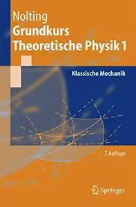 Grundkurs Theoretische Physik 1: Klassische Mechanik