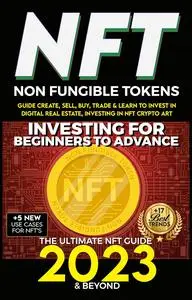 NFT 2023 Investing For Beginners to Advance Non-Fungible Tokens Guide Create