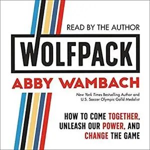 WOLFPACK: How to Come Together, Unleash Our Power, and Change the Game [Audiobook]