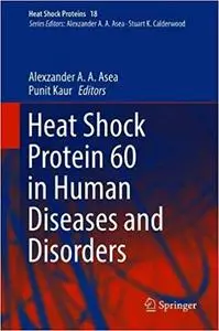 Heat Shock Protein 60 in Human Diseases and Disorders