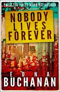 «Nobody Lives Forever» by Edna Buchanan