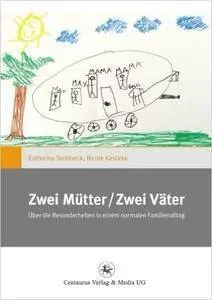 Zwei Mütter / Zwei Väter: Über die Besonderheiten in einem normalen Familienalltag