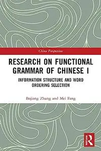 Research on Functional Grammar of Chinese I: Information Structure and Word Ordering Selection