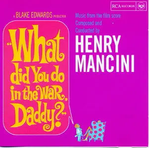 Henry Mancini  - What Did You Do In The War Daddy  1966   (1999)