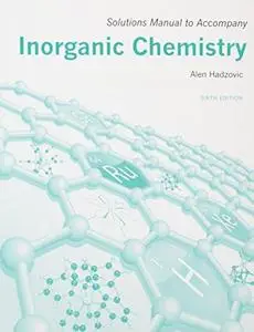 Solutions Manual for Inorganic Chemistry [Shriver’s Inorganic Chemistry, 6e]