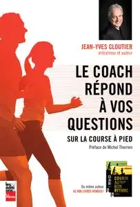 Jean-Yves Cloutier, "Le coach répond à vos questions sur la course à pied"