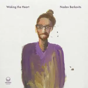 Nadav Berkovits - Waking the Heart (2021) [Official Digital Download]