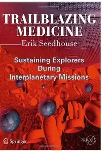 Trailblazing Medicine: Sustaining Explorers During Interplanetary Missions (repost)