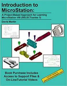 Introduction to MicroStation: A Project-Based Approach for Learning MicroStation V8i (SELECTseries 3)