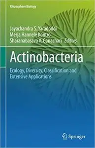 Actinobacteria: Ecology, Diversity, Classification and Extensive Applications