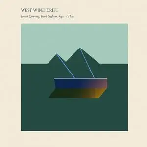 Jonas Sjøvaag, Karl Seglem & Sigurd Hole - West Wind Drift (2017/2020) [Official Digital Download]