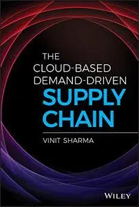 The Cloud-Based Demand-Driven Supply Chain (Wiley and SAS Business Series)