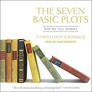 The Seven Basic Plots: Why We Tell Stories [Audiobook]