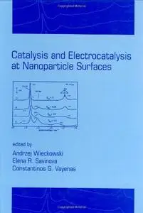 Catalysis and Electrocatalysis at Nanoparticle Surfaces