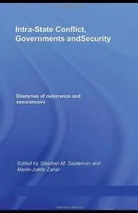 Intra-State Conflict, Governments and Security: Dilemmas of Deterrence and Assurance (Contemporary Security Studies)