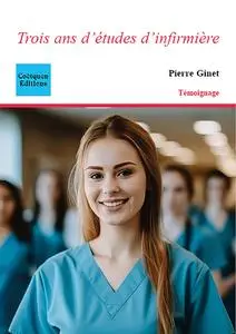 Trois ans d'études d'infirmière - Pierre Ginet