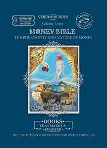 Money Bible: The philosophy and nature of money