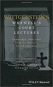 Wittgenstein's Whewell's Court Lectures: Cambridge, 1938 - 1941