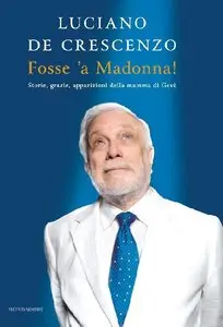 De Crescenzo Luciano - Fosse 'a madonna!