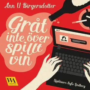 «Gråt inte över spillt vin» by Ann U. Birgersdotter