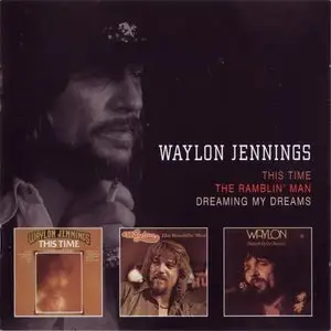 Waylon Jennings - This Time ; The Ramblin' Man ; Dreaming My Dreams [3LP on 2CD, 2001]