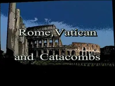 Rome, the Vatican, and the Catacombs (2006)