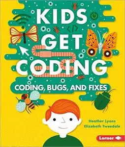 Coding, Bugs, and Fixes (Kids Get Coding)