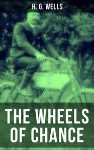 «The Wheels of Chance» by H.G. Wells
