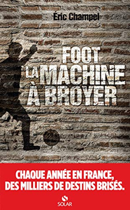 Foot : la machine à broyer - Eric CHAMPEL