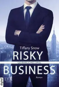 Snow, Tiffany - Risky Business 1 - Gefährliches Spiel