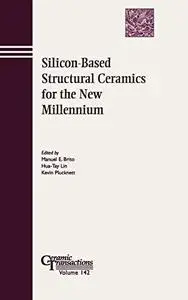 Silicon-Based Structural Ceramics for the New Millennium, Volume 142