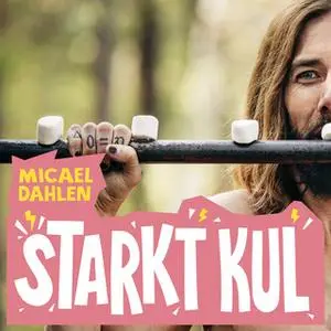 «Starkt kul : Del 1» by Micael Dahlén