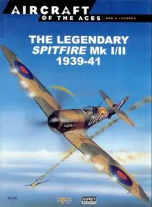 The Legendary Spitfire Mk I/II 1939-41