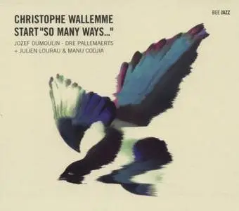 Christophe Wallemme - Start "So Many Ways..." (2008) {Bee Jazz Records Bee 026}
