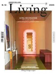 Corriere della Sera Living - Dicembre 2023