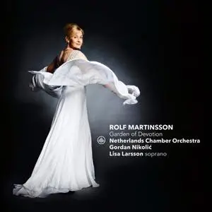Lisa Larsson, Netherlands Chamber Orchestra, Gordan Nikolić - Rolf Martinsson Garden of Devotion (2019)