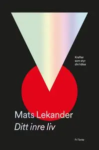 «Ditt inre liv: Krafter som styr din hälsa» by Mats Lekander