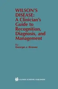 Wilson’s Disease: A Clinician’s Guide to Recognition, Diagnosis, and Management