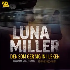 «Den som ger sig in i leken» by Luna Miller