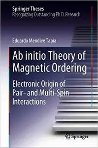 Ab initio Theory of Magnetic Ordering: Electronic Origin of Pair- and Multi-Spin Interactions