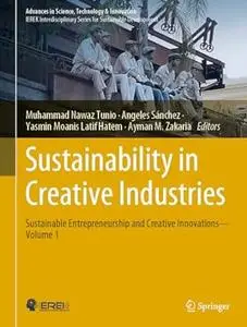 Sustainability in Creative Industries: Sustainable Entrepreneurship and Creative Innovations―Volume 1