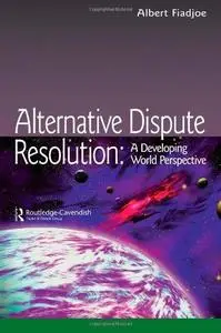 Alternative Dispute Resolution: A Developing World Perspective