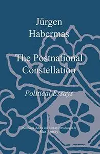The Postnational Constellation: Political Essays