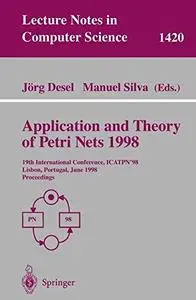 Application and Theory of Petri Nets 1998: 19th International Conference, ICATPN’98 Lisbon, Portugal, June 22–26, 1998 Proceedi