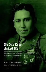 No One Ever Asked Me: The World War II Memoirs of an Omaha Indian Soldier (American Indian Lives)