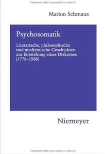 Psychosomatik: Literarische, philosophische und medizinische Geschichten zur Entstehung eines Diskurses (1778-1936)