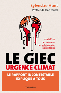 Le GIEC urgence climat : Le rapport incontestable expliqué à tous - Sylvestre Huet