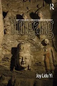 Yungang: Art, History, Archaeology, Liturgy