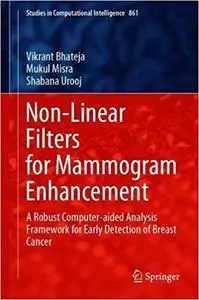 Non-Linear Filters for Mammogram Enhancement: A Robust Computer-aided Analysis Framework for Early Detection of Breast